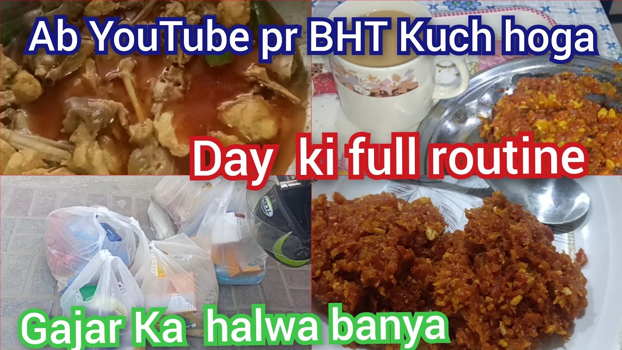 Ab YouTube pr BHT Kuch hoga day ki full routine Gajar Ka halwa banya