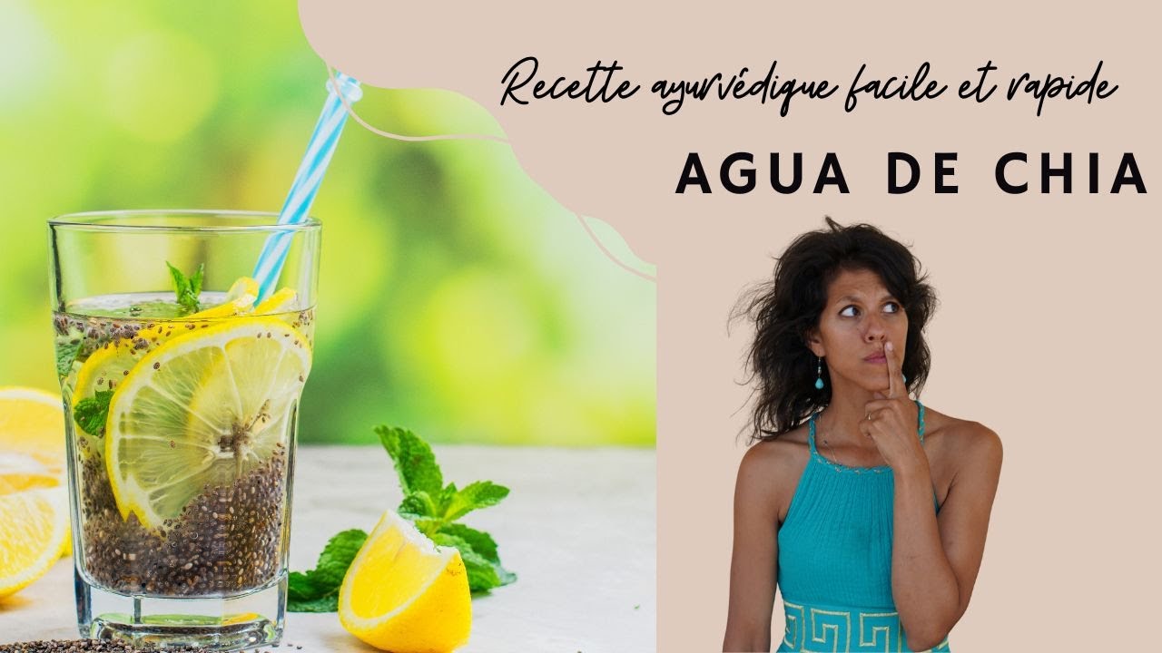 Agua de Chia - La Boisson Rafra&icirc;chissante et Nourrissante | Recette Ayurv&eacute;dique & Naturopathie