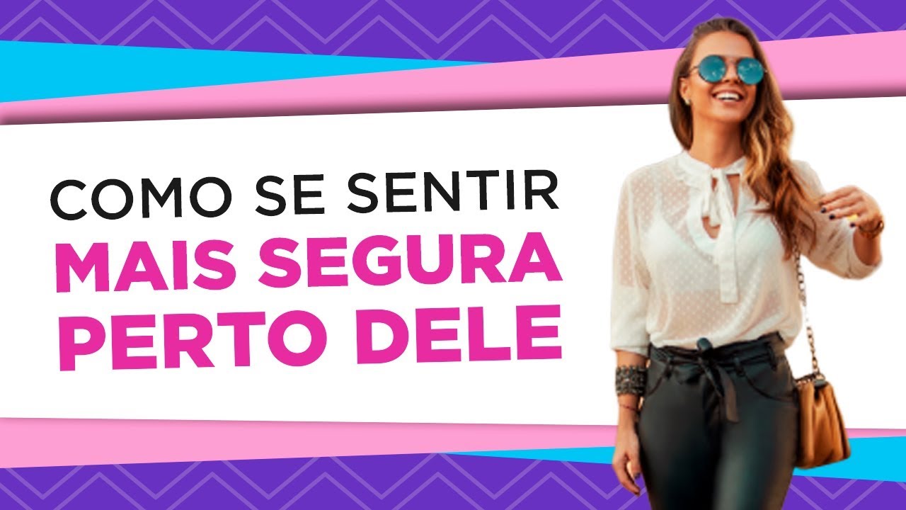 COMO SE SENTIR MAIS SEGURA PERTO DELE | COACH DE RELACIONAMENTOS | LUIZA VONO