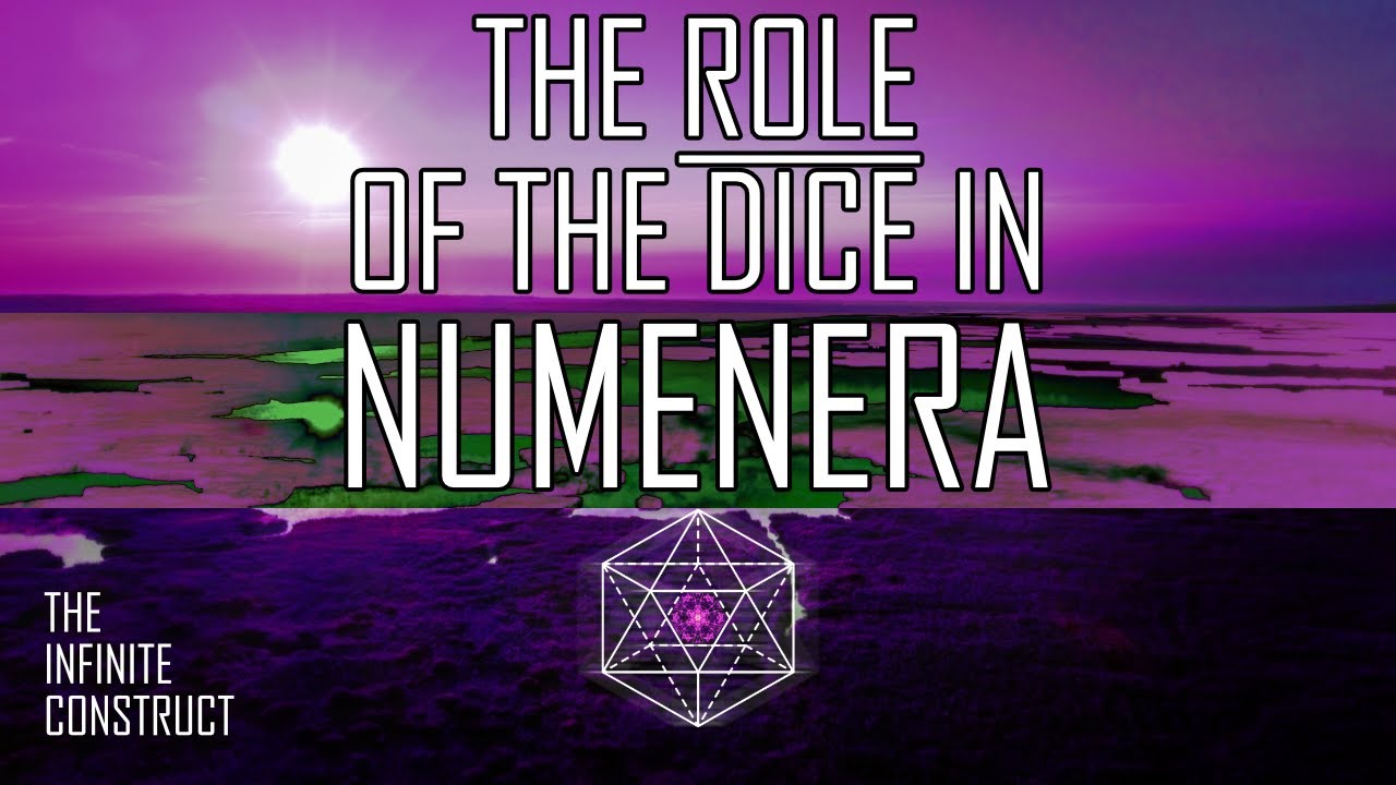 The Role of the Dice in Numenera | THE INFINITE CONSTRUCT