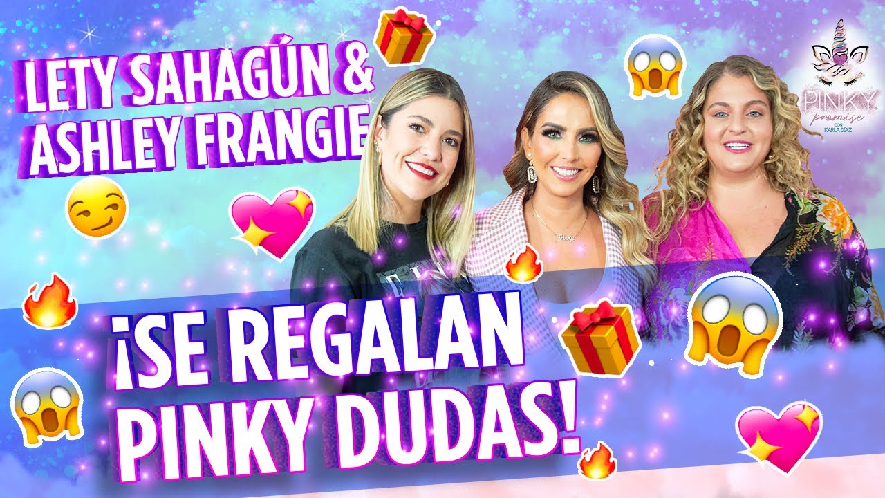 Lety Sahag&uacute;n y Ashley Frangie de Se Regalan Dudas en Pinky Promise- T2- Ep 16