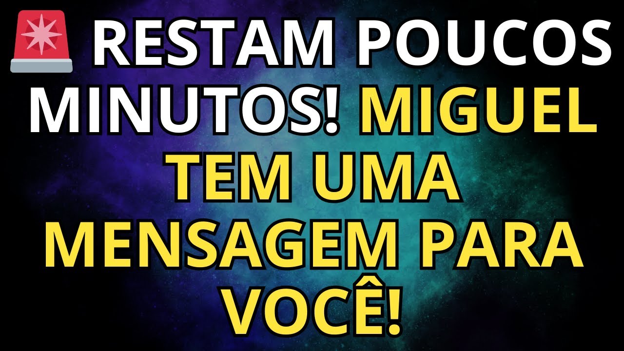 🚨 RESTAM POUCOS MINUTOS! Miguel Tem Uma Mensagem Para Você!