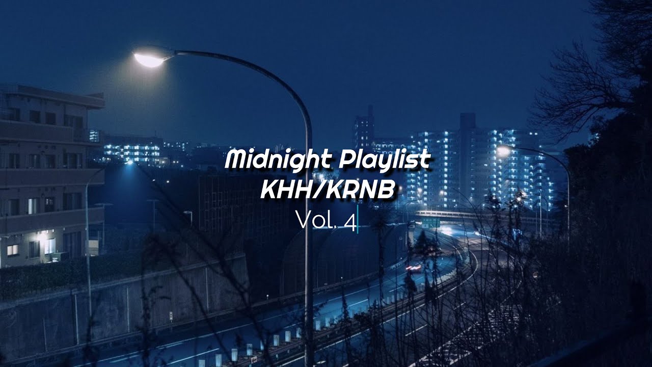 Chill KHH/KRNB Playlist | Midnight Playlist | Vol.4
