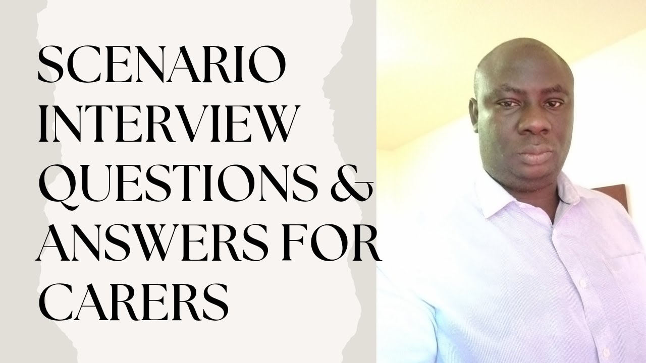 Scenario Interview Questions And Answers For Carers And Senior Carer