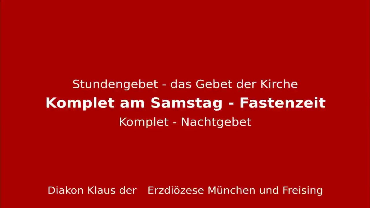 Stundengebet &ndash; das Gebet der Kirche am 28.3.26 Samstag vor Palmsonntag Komplet