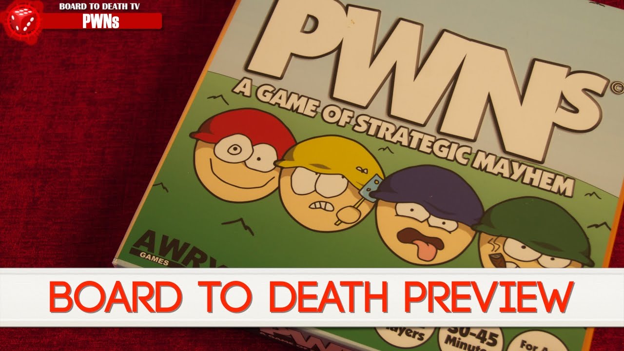 PWNs - Board to Death Preview