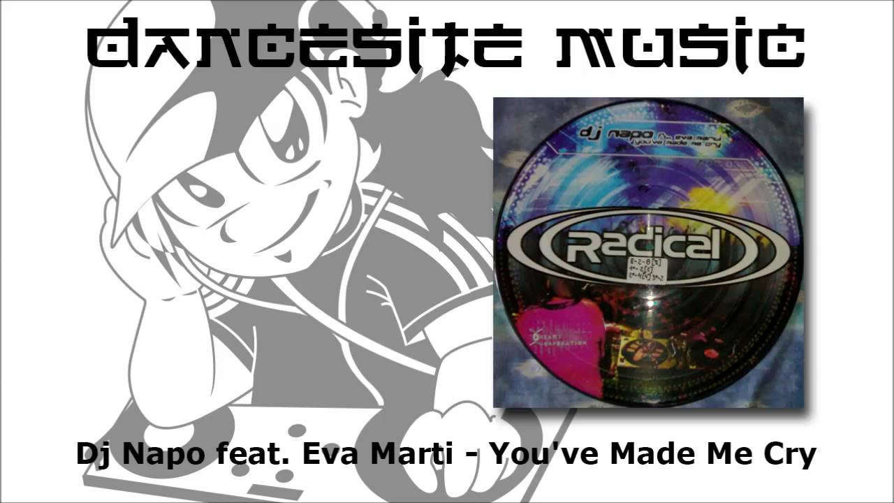 Dj Napo feat. Eva Marti - You've Made Me Cry