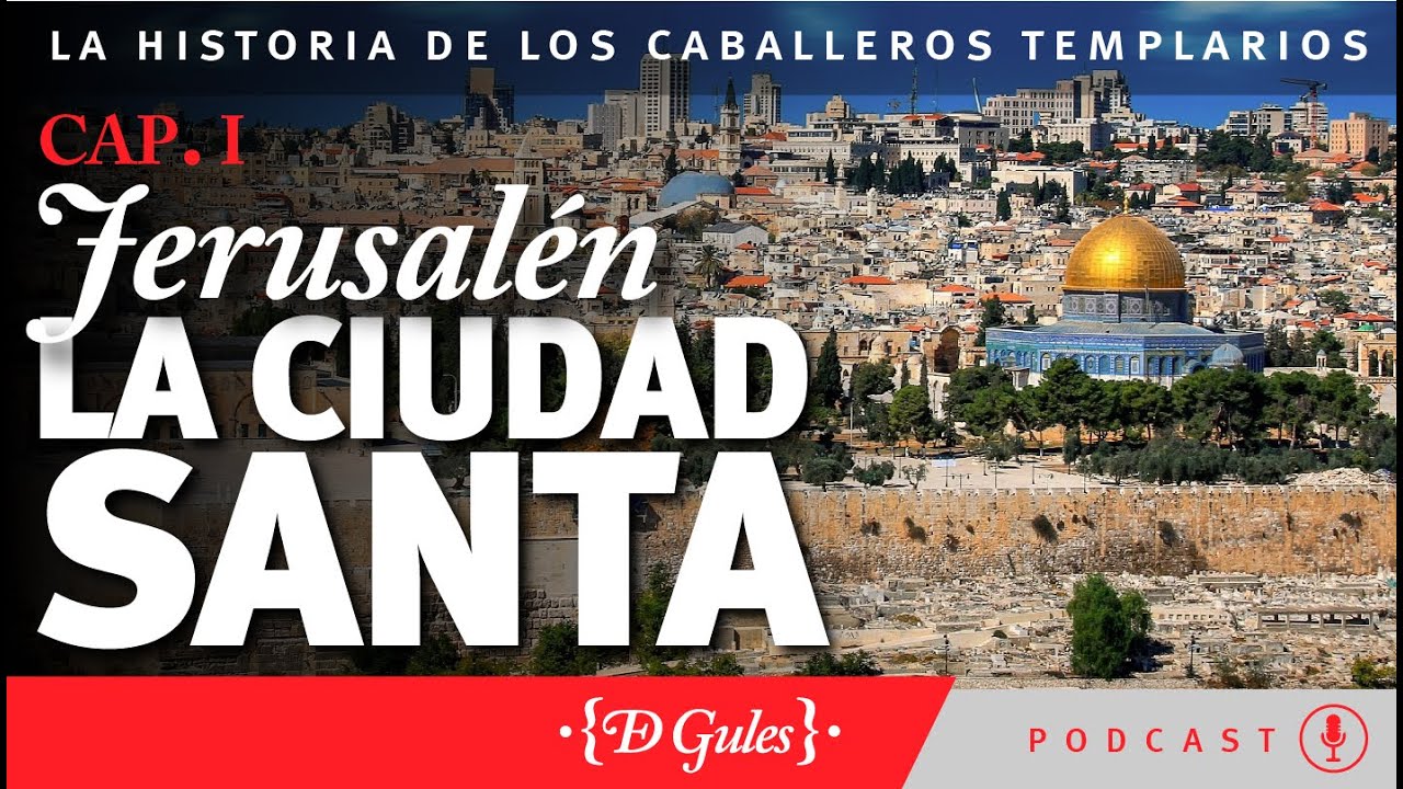 Capítulo 01. Jerusalén, la ciudad Santa [⚔️Historia de los Templarios⚔️]