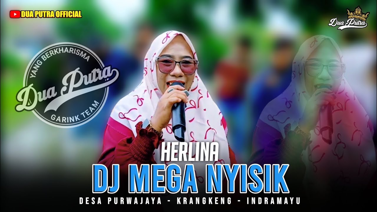 DJ MEGA NYISIK - VOC. HERLINA | DUA PUTRA | DESA PURWAJAYA KRANGKENG - INDRAMAYU
