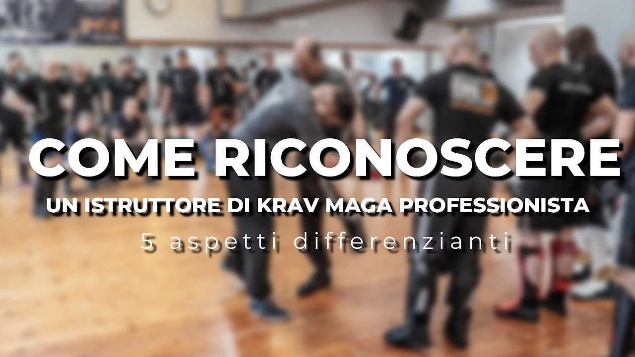 5 segnali per riconoscere un istruttore di Krav Maga professionista