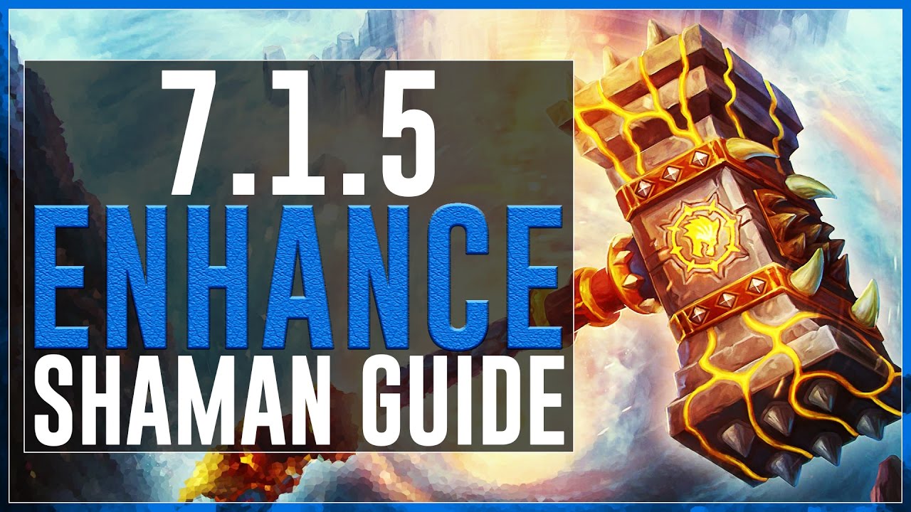 Enhancement Shaman PvE Guide :: Legion Patch 7.1.5