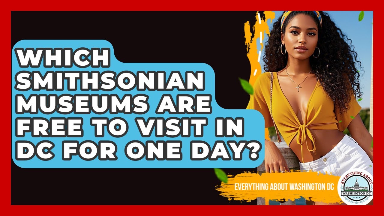 Which Smithsonian Museums Are Free To Visit In DC For One Day? - Everything About Washington DC