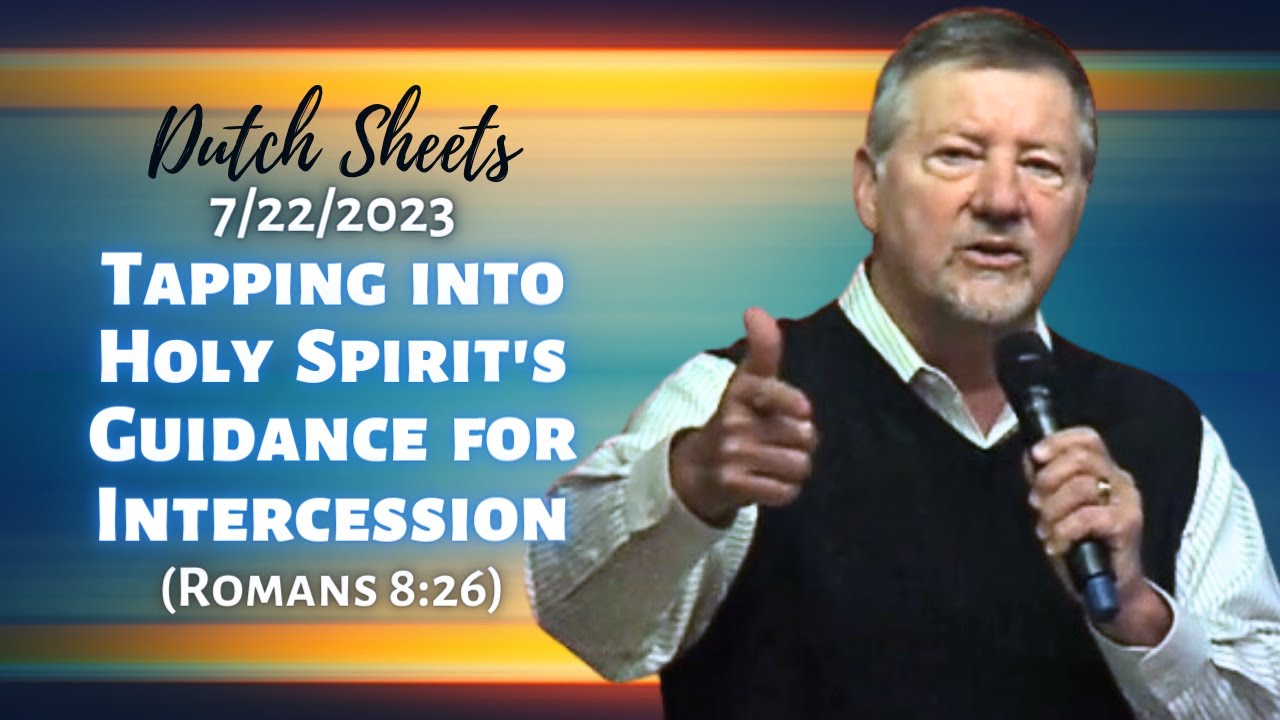 Dutch Sheets: Tapping Into Holy Spirit's Guidance for High-Impact Intercession (Romans 8:26)