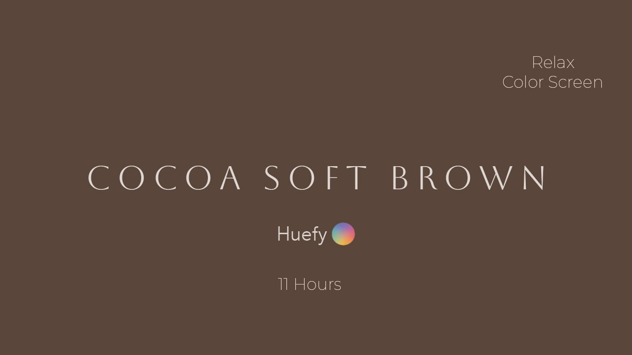 Cocoa Soft Brown | Relax / Mood Color Screen | 11 Hours | Huefy