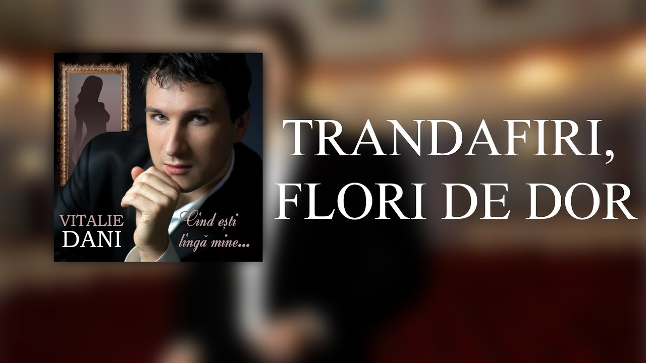 TRANDAFIRI, FLORI DE DOR -  VITALIE DANI - OFFICIAL AUDIO