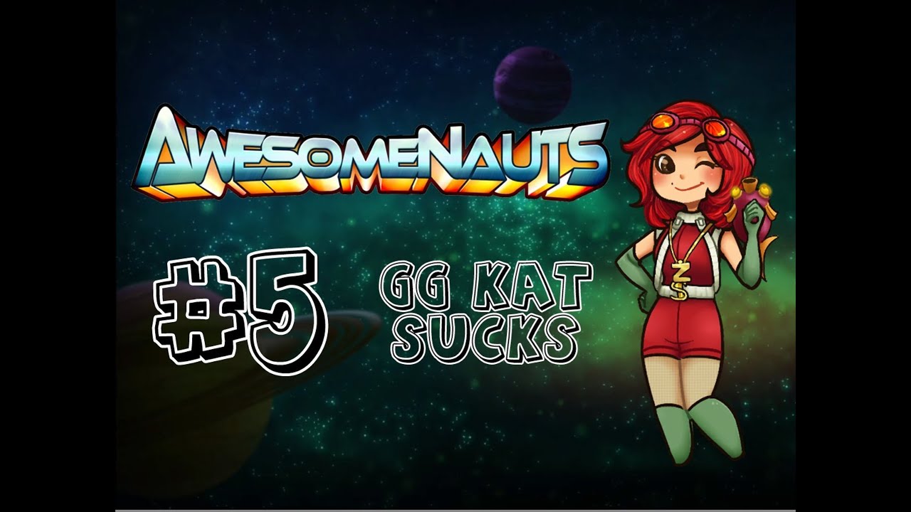 Awesomenauts | ep. 5 ft. Katukaz | GG Kat Sucks