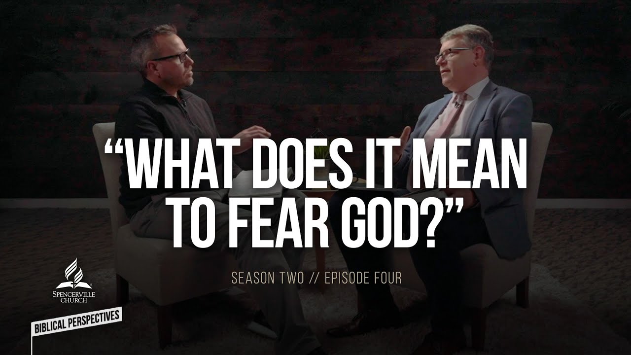 “What Does it Mean to Fear God?” - Biblical Perspectives, a Bible Study Series - Ep. 4