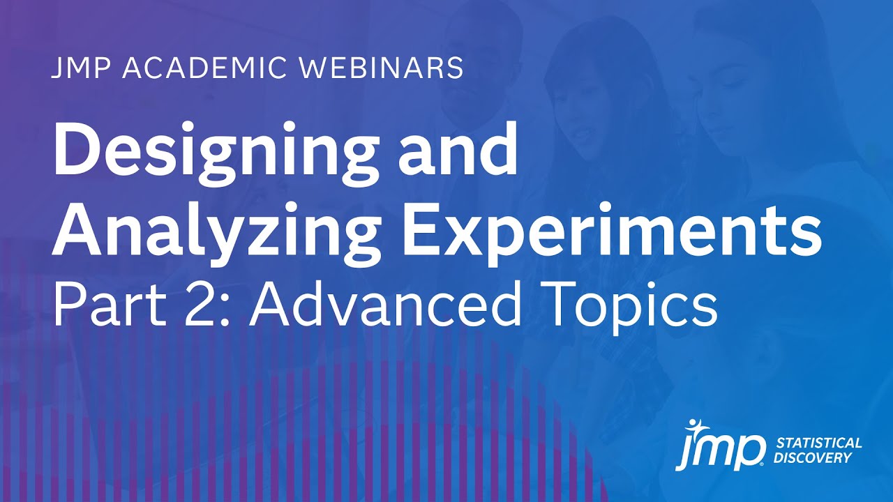 Designing and Analyzing Experiments, Pt. 2: Advanced Topics