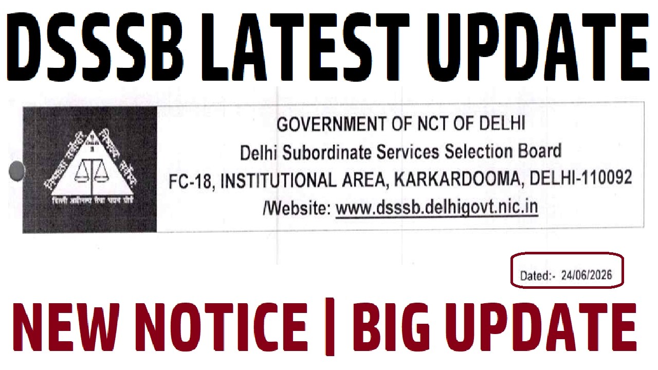 DSSSB LATEST UPDATE 06/24/2026 || DSSSB NEW NOTICE 2026