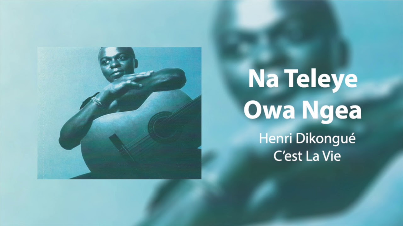 Henri Dikongué - Na Teleye Owa Ngea