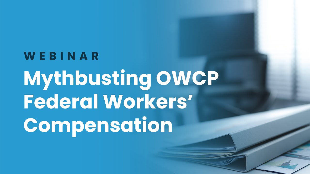 Webinar | Mythbusting OWCP Federal Workers' Compensation