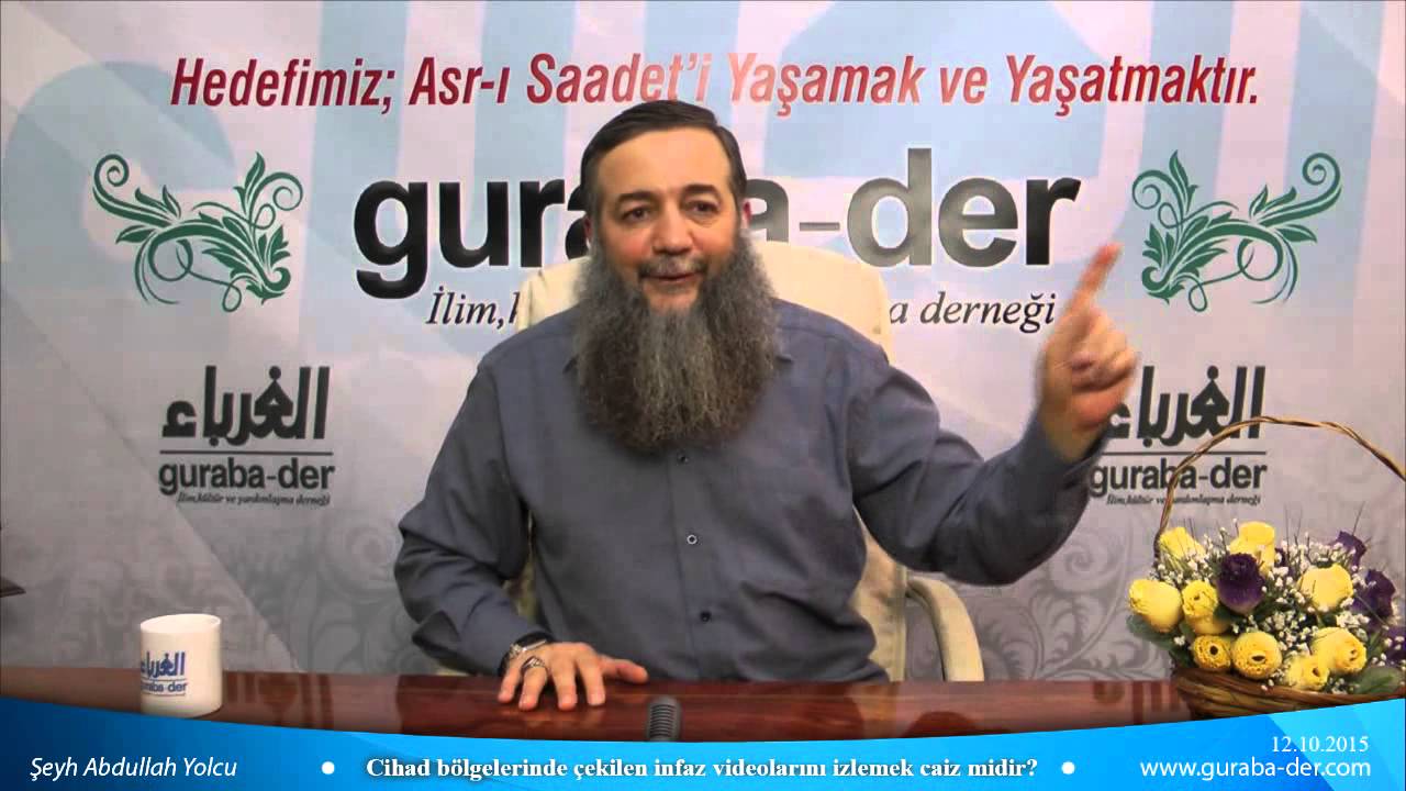 Cihad bölgelerinde çekilen infaz videolarını izlemek caiz midir? /Şeyh Abdullah Yolcu