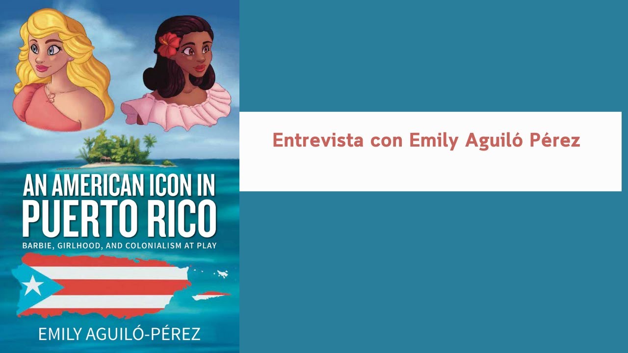 An American Icon in Puerto Rico. Barbie, Girlhood, and Colonialism at Play