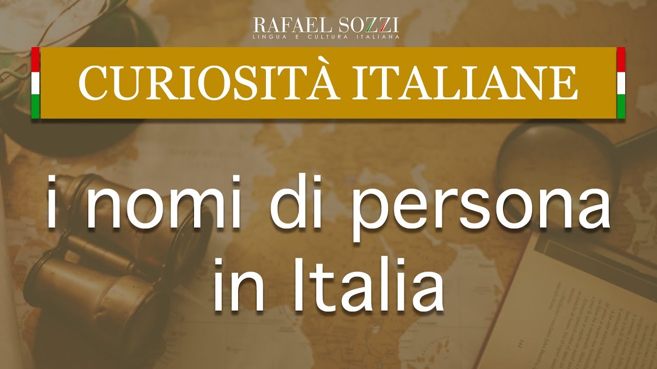 I NOMI DI PERSONA IN ITALIA - Os nomes próprios em italiano - Curiosità italiane #7