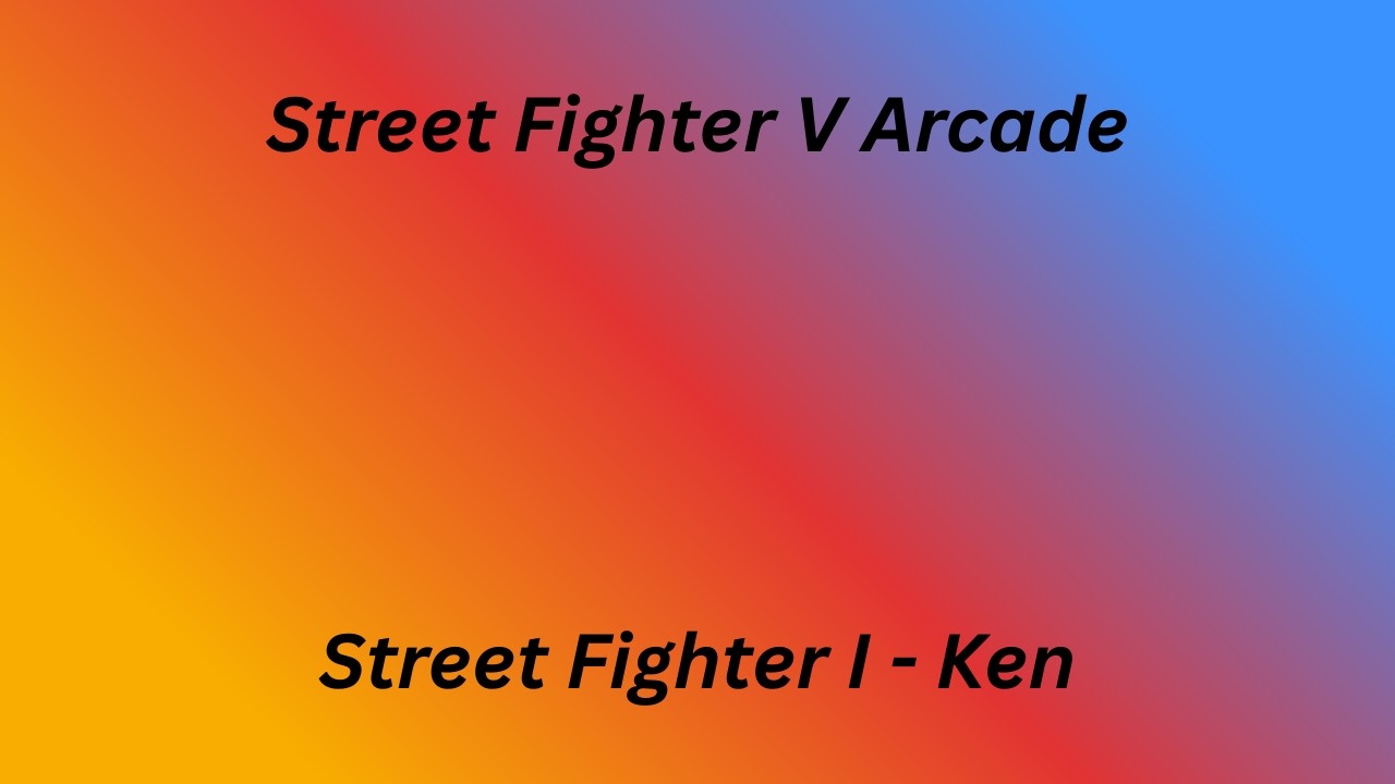 Street Fighter V Arcade - Street Fighter I - Ken