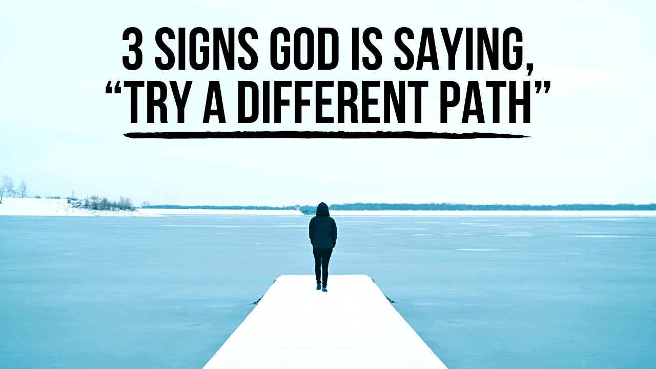 3 Signs God Is Telling You to Take A DIFFERENT PATH