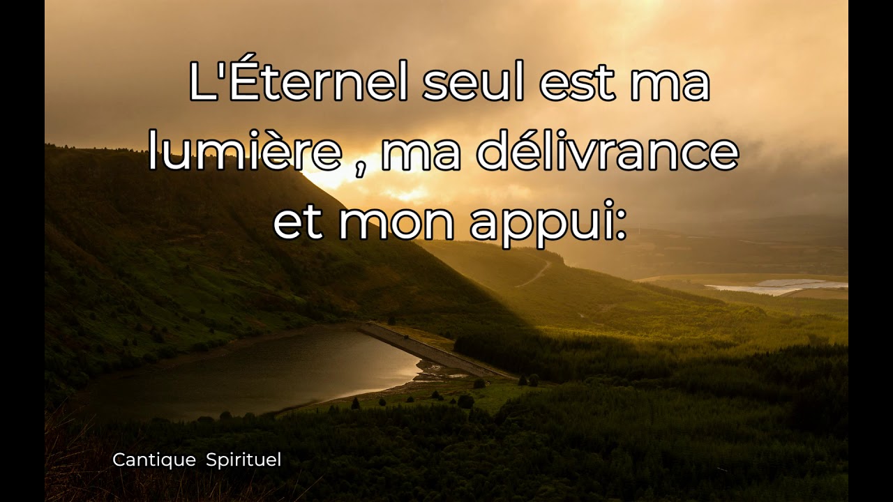 L'Éternel seul est ma lumière, ma délivrance et mon appui