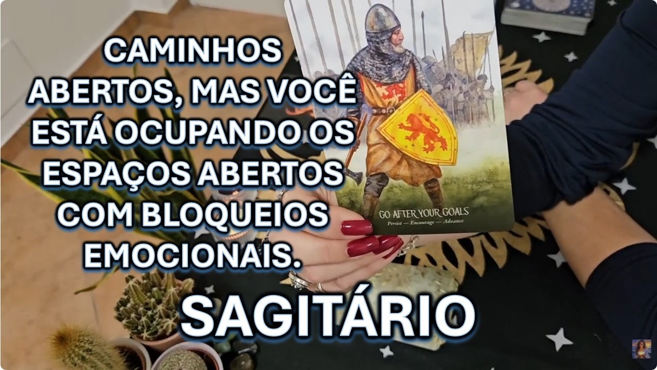 🔮SAGITÁRIO – CAMINHOS ABERTOS, MAS VOCÊ ESTÁ OCUPANDO OS ESPAÇOS ABERTOS COM BLOQUEIOS EMOCIONAIS.
