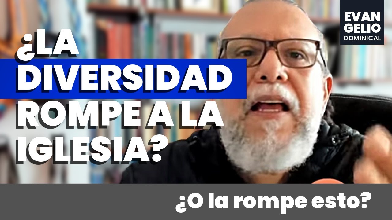 La diversidad no divide a la Iglesia… lo que la divide es otra cosa  - Reflexión Alberto Linero
