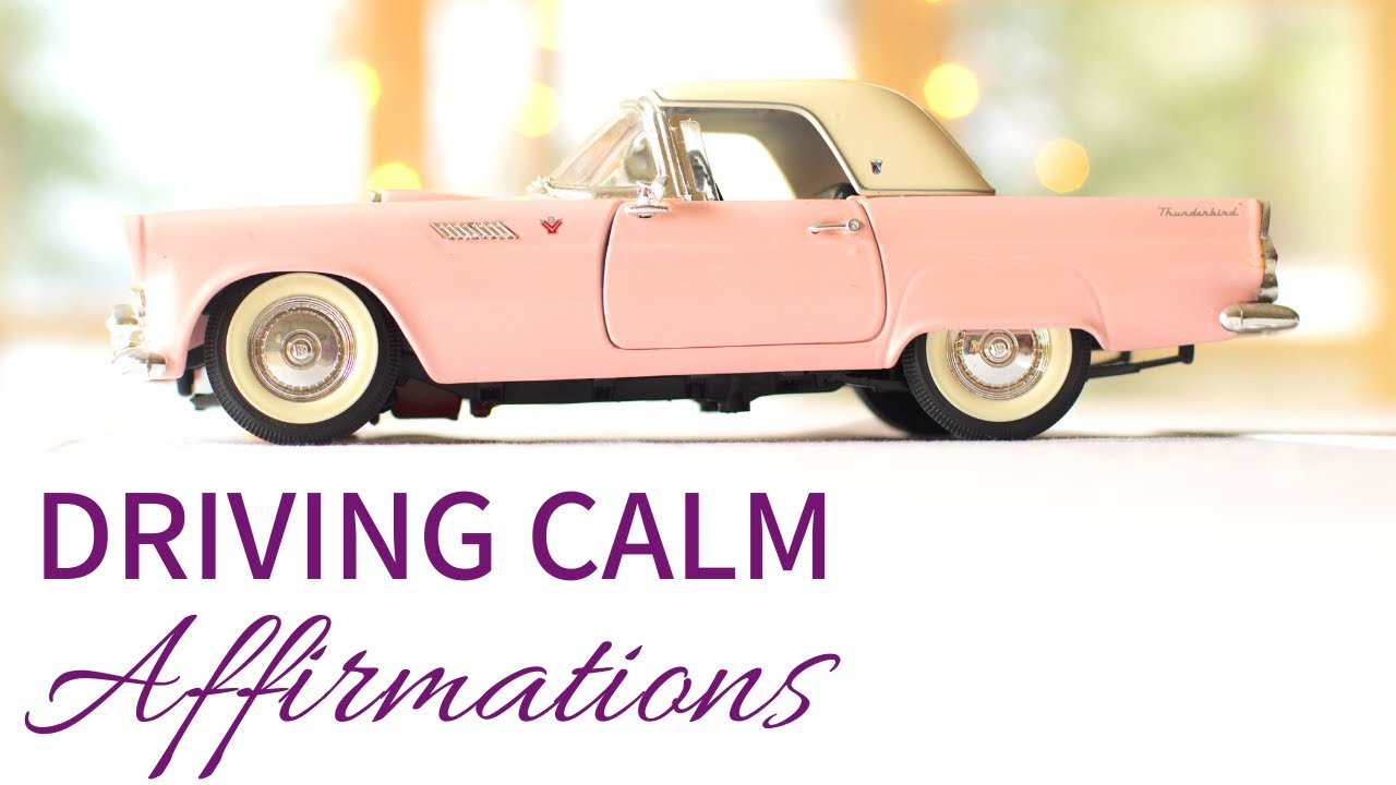 Affirmations for Driving Anxiety | DRIVING ANXIETY SELF HELP (Driving Affirmations)
