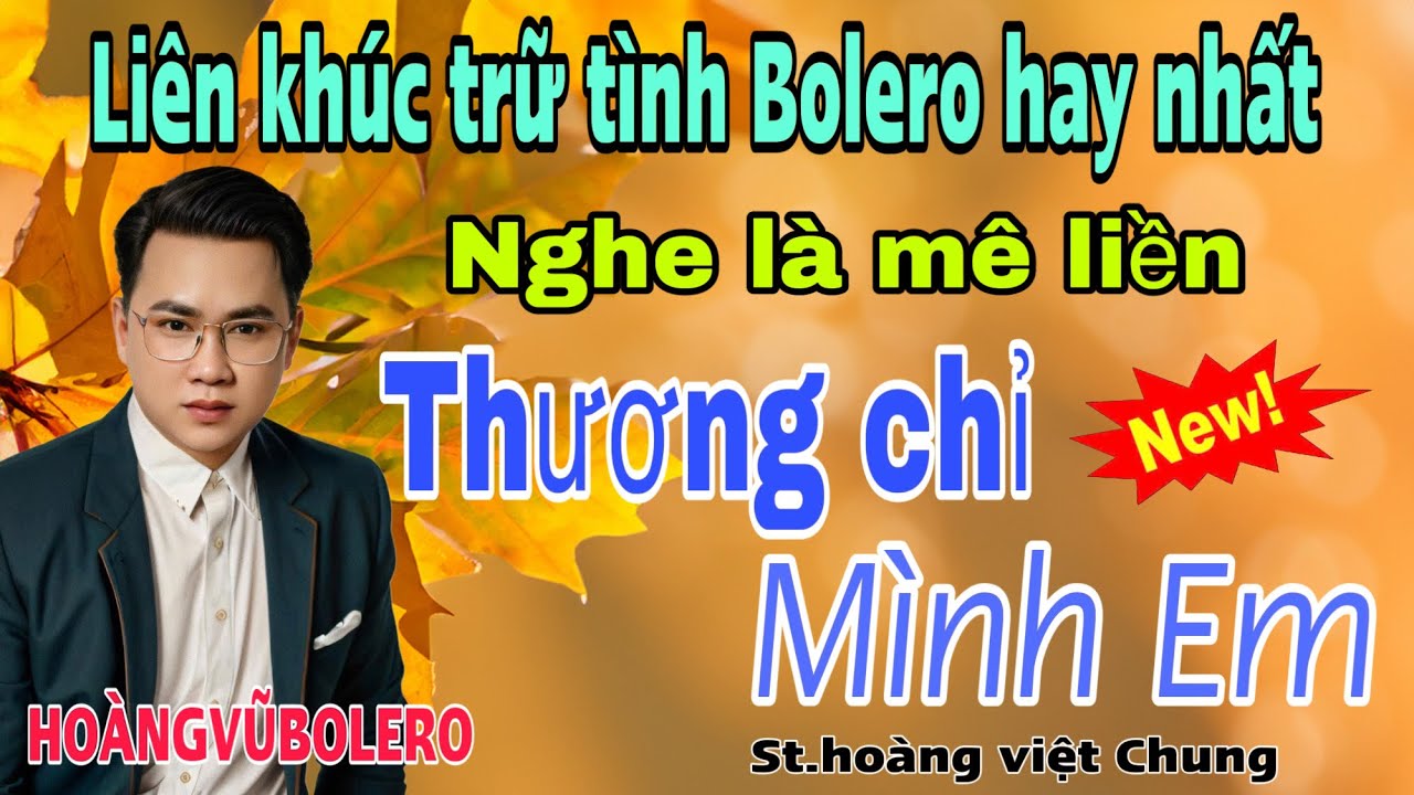 Liên khúc trữ tình Bolero hay nhất-Thương Chỉ Mình Em-nghe là mê liền -hoangvubolero