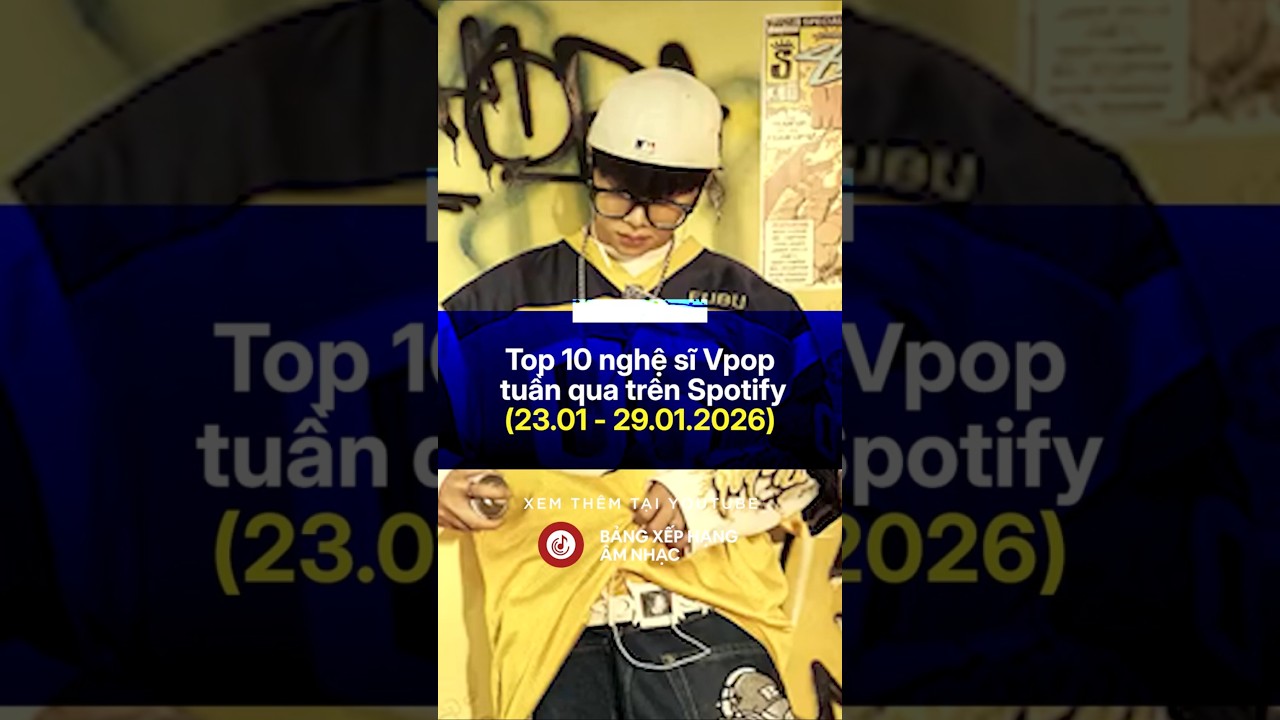Top 10 nghệ sĩ Vpop được nghe nhiều nhất tuần trên Spotify (23 - 29.1.2026) 