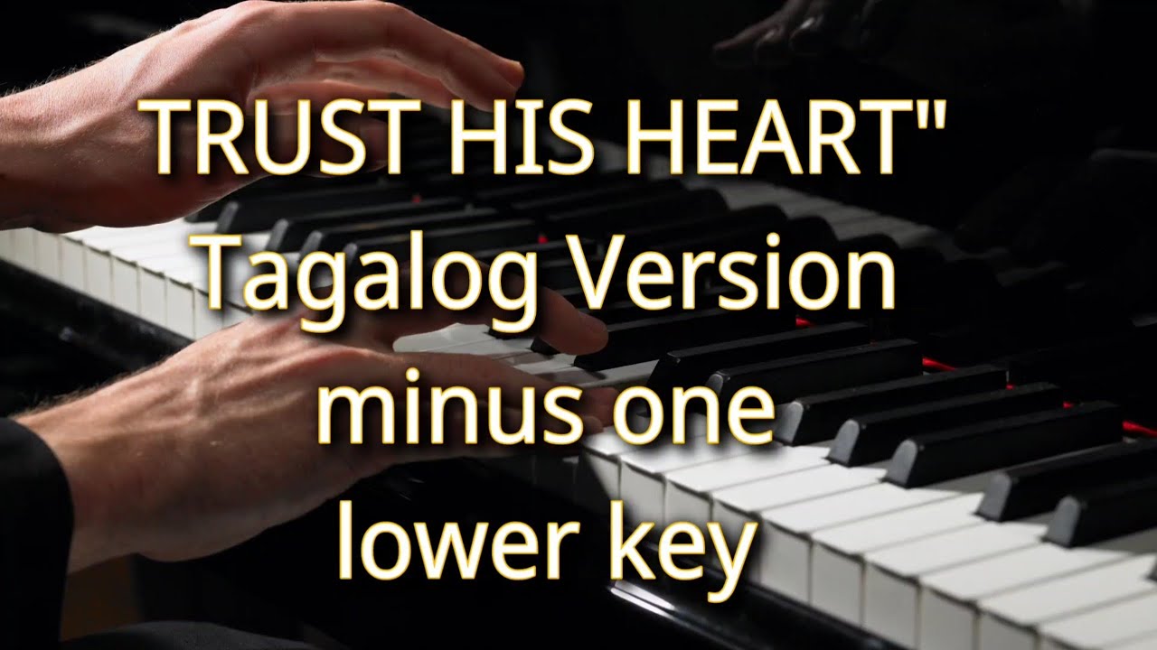 Pagtiwalaan ang kanyang puso ( Trust His heart tagalog )minus one  Lower key