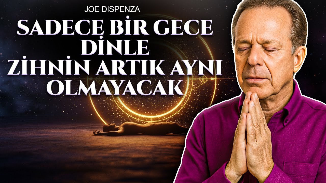 Dr. Joe Dispenza &ndash; Sadece Bir Gece Dinle ve Zihnini D&ouml;n&uuml;şt&uuml;r | Uyku Meditasyonu