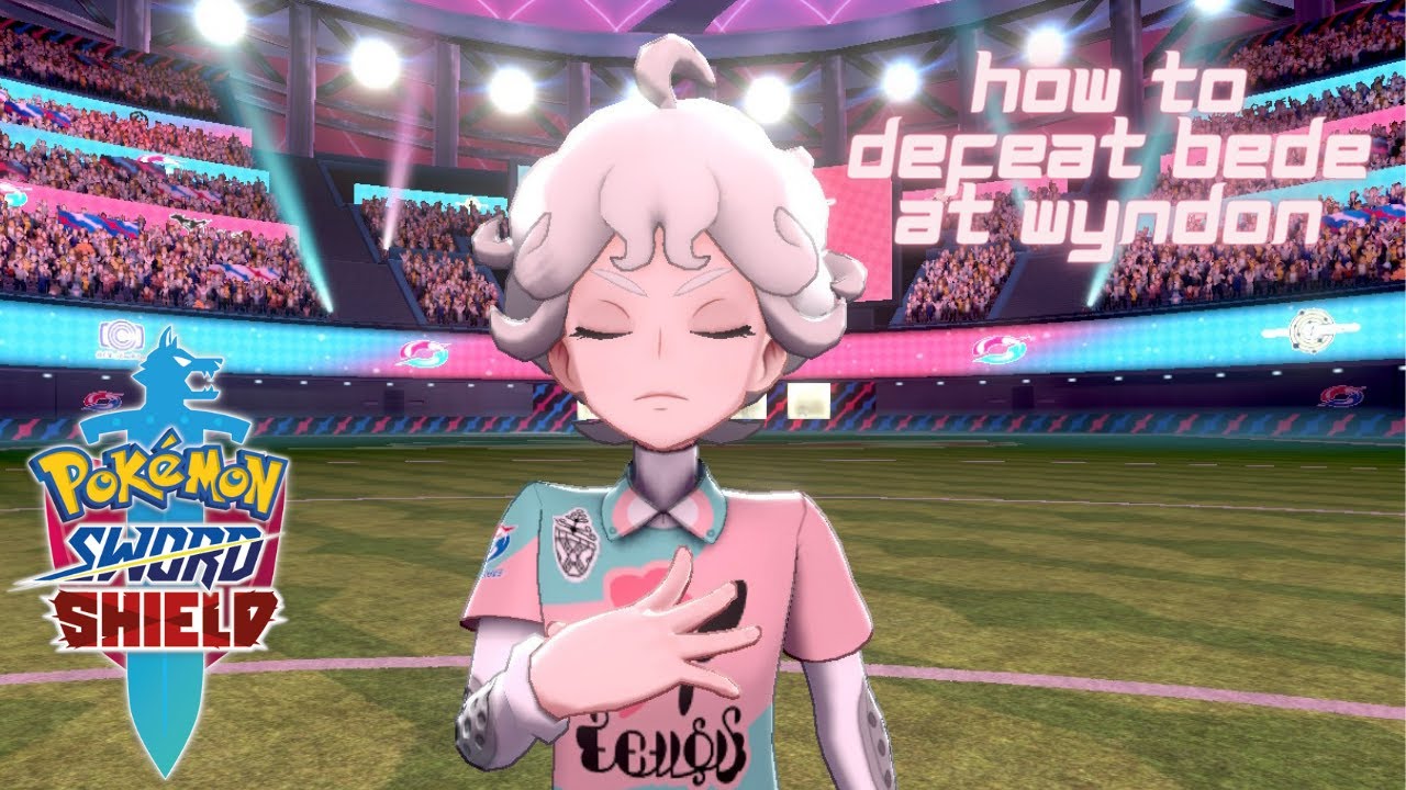 How to defeat Bede at Wyndon | Pok&eacute;mon Sword and Shield