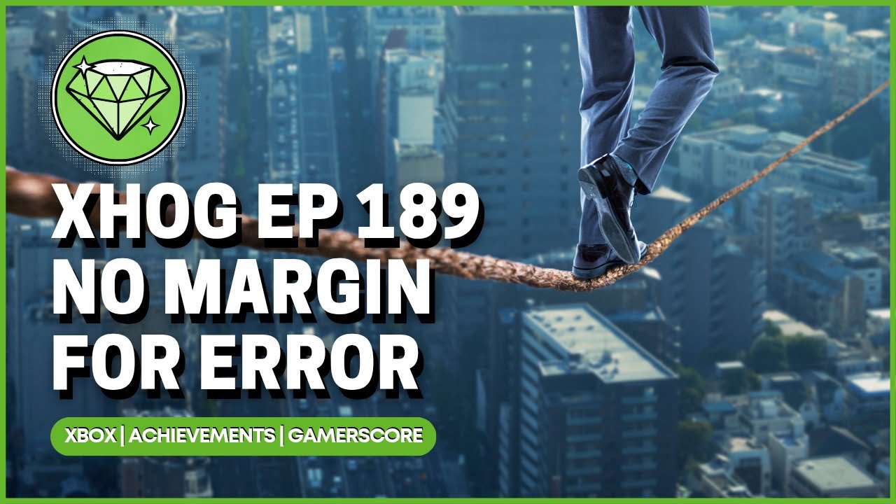 Xbox Hall of Gamers 189 - No Margin for Error