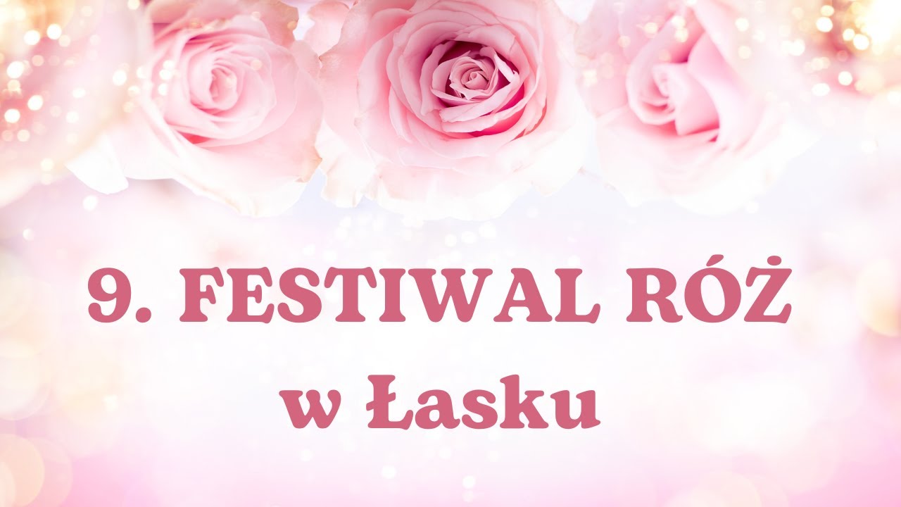 9. Festiwal Róż w Łasku | relacja