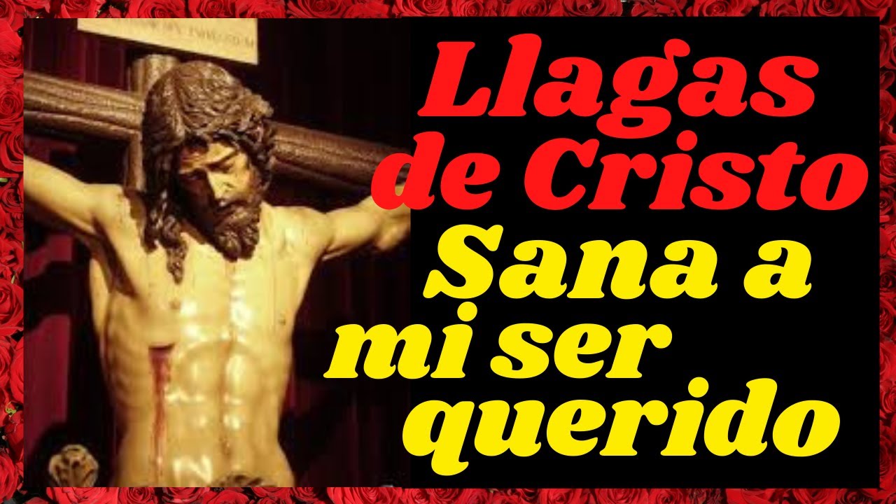 🙏ORACIÓN a las SANTAS LLAGAS de CRISTO por la SALUD de un FAMILIAR ENFERMO🙌