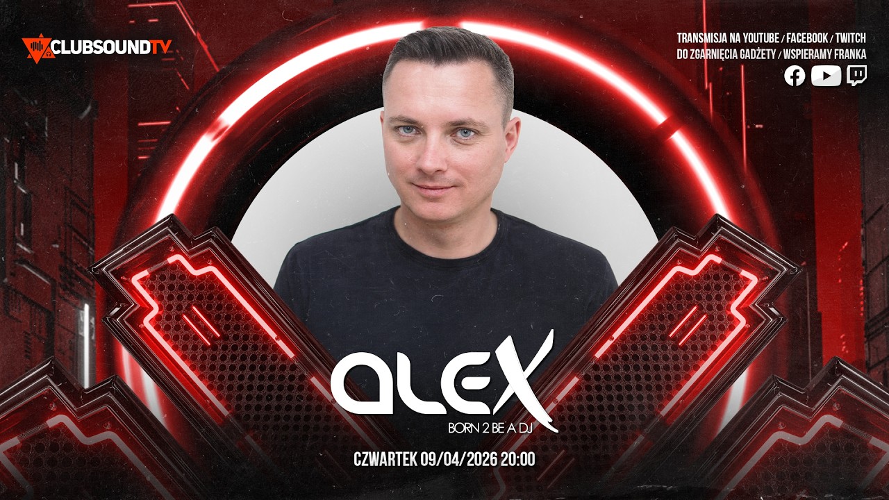 ALEX live! Clubsound TV! Episode 236