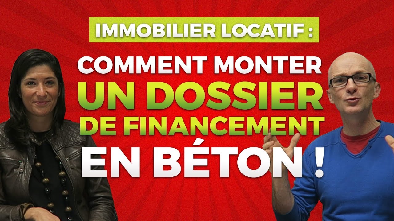 Achat immobilier locatif : comment avoir un dossier de financement en béton !