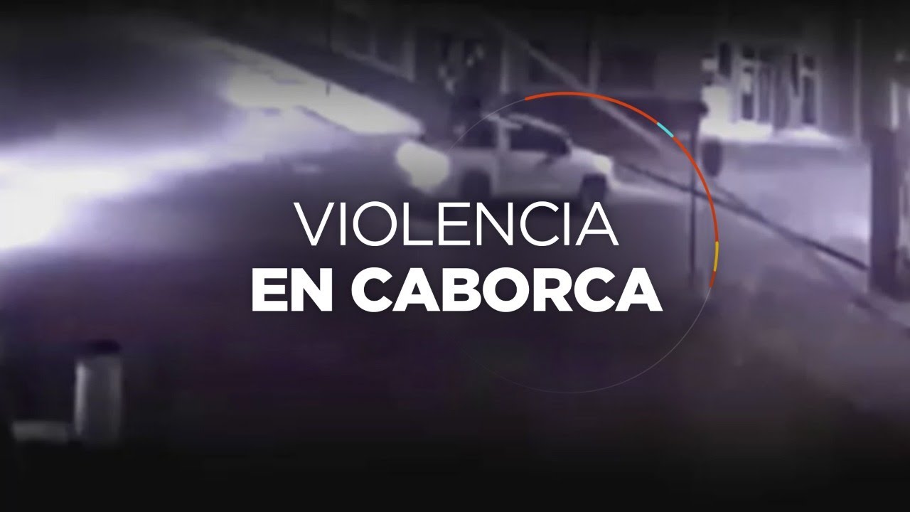 Sonora: Violencia en Caborca desata balaceras y levantones