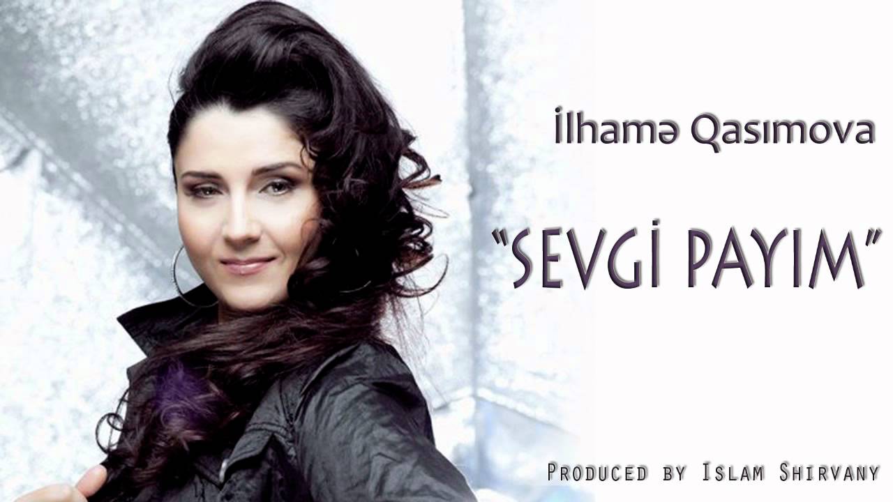 İlhamə Qasımova — Sevgi Payım
