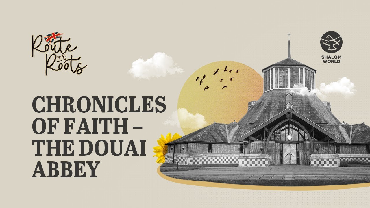 Chronicles of Faith – The Douai Abbey || Route to the Roots