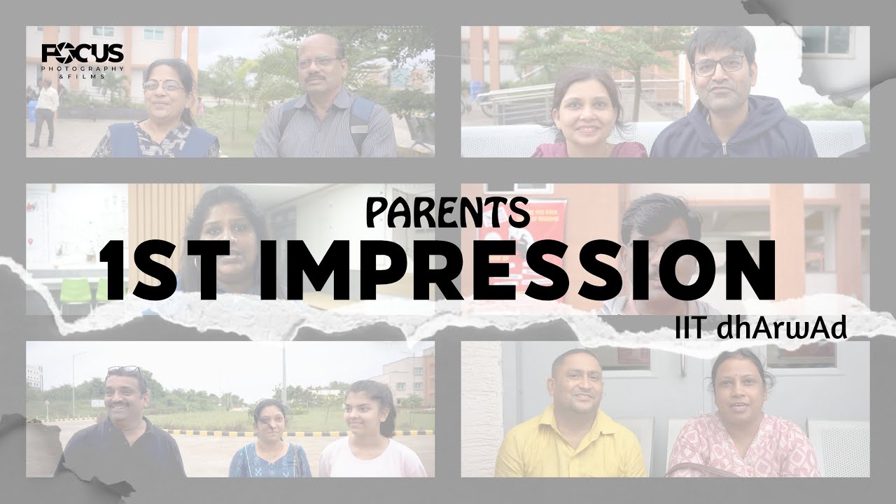 Parents 1st Impression of IIT DHARWAD | FOC.US