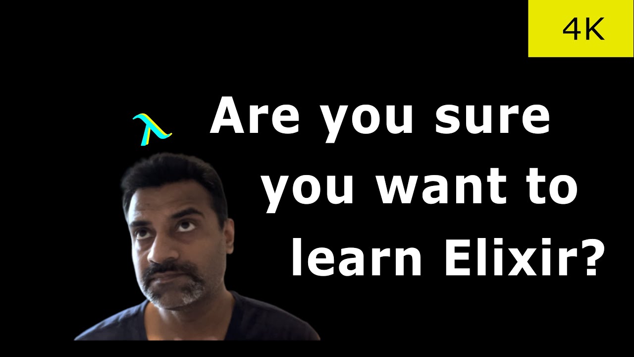 Are you sure you want to learn Elixir?