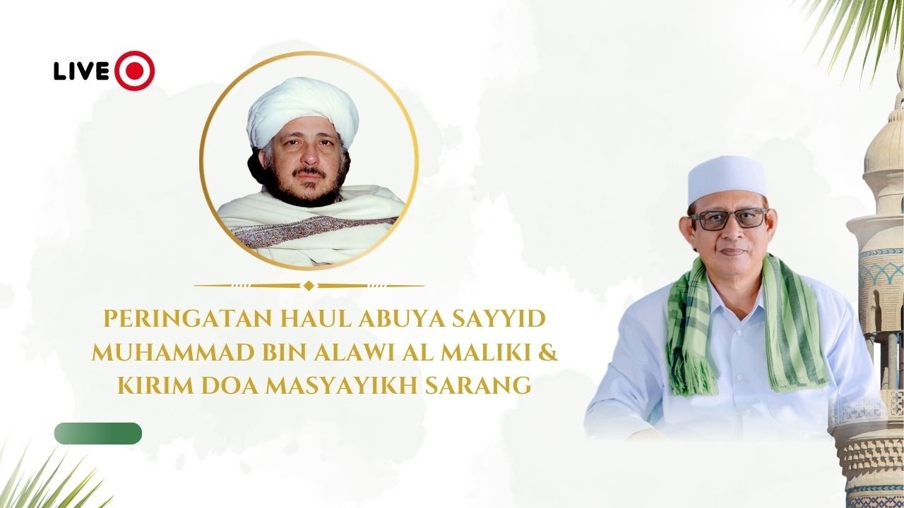 🔴 [ LIVE ] PERINGATAN HAUL ABUYA SAYYID MUHAMMAD BIN ALAWI AL MALIKI & KIRIM DOA MASYAYIKH SARANG